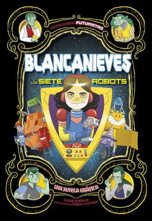 Blancanieves Y Los Siete Robots: Una Novela Gráfica de Louise Simonson