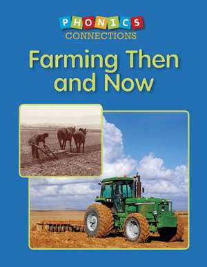 Farming Then and Now de Carol K. Lindeen