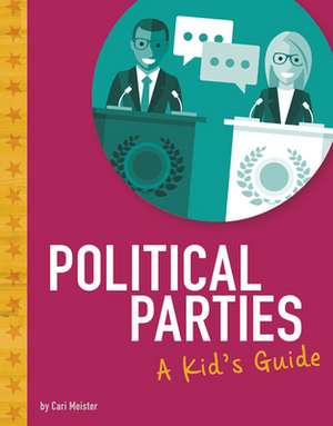 Political Parties: A Kid's Guide de Cari Meister