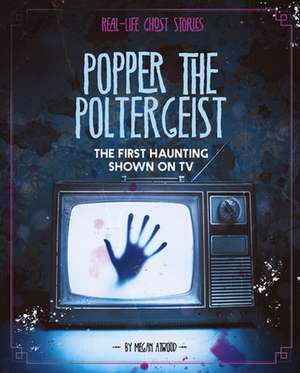 Popper the Poltergeist de Megan Atwood