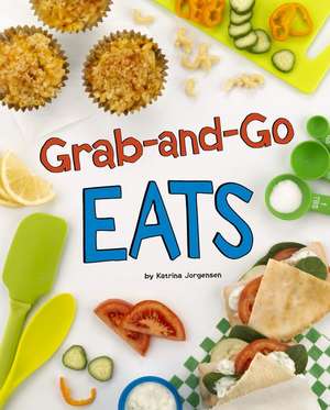 Grab-And-Go Eats de Katrina Jorgensen