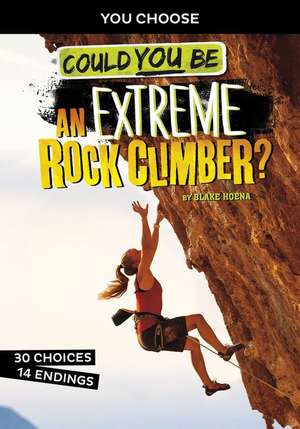 Could You Be an Extreme Rock Climber? de Blake Hoena