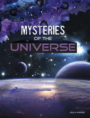 Mysteries of the Universe de Lela Nargi