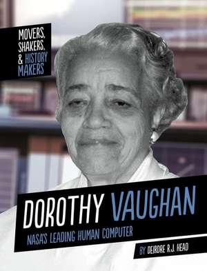 Dorothy Vaughan: Nasa's Leading Human Computer de Deirdre R. J. Head