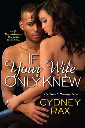 If Your Wife Only Knew de Cydney Rax