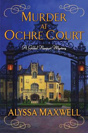 Murder at Ochre Court de Alyssa Maxwell