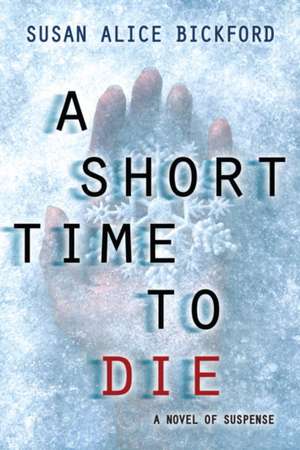 A Short Time to Die de Susan Bickford