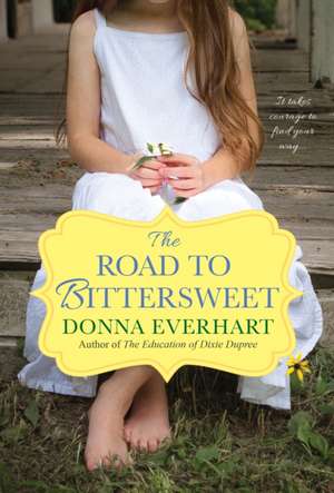 The Road to Bittersweet de Donna Everhart