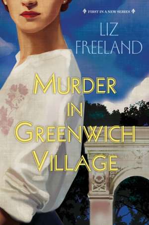 Murder in Greenwich Village de Liz Freeland