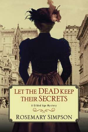 Let the Dead Keep Their Secrets de Rosemary Simpson