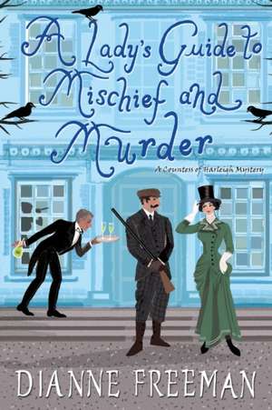 A Lady's Guide to Mischief and Murder de Dianne Freeman