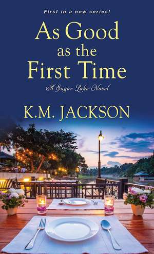 As Good as the First Time: A Sugar Lake Novel de K.M Jackson