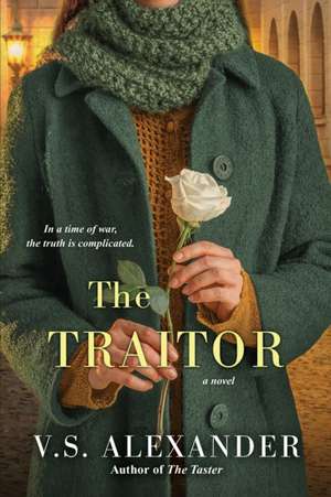 The Traitor: A Heart-Wrenching Saga of WWII Nazi-Resistance de V. S. Alexander