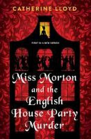 Miss Morton and the English House Party Murder de Catherine Lloyd