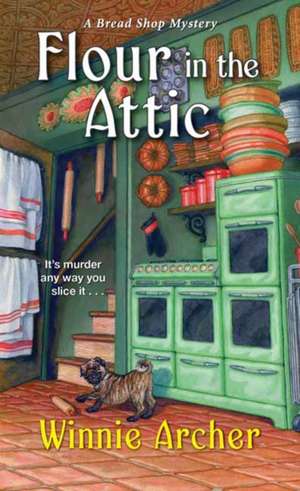 Flour in the Attic de Winnie Archer