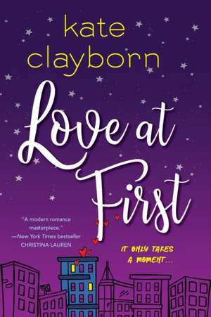 Love at First: An Uplifting and Unforgettable Story of Love and Second Chances de Kate Clayborn