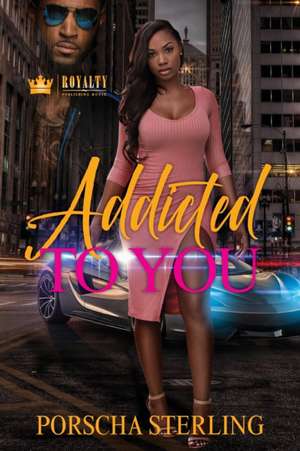 Addicted to You de Porscha Sterling