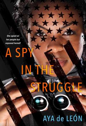 A Spy in the Struggle: A Riveting Must-Read Novel of Suspense de Aya De Leon