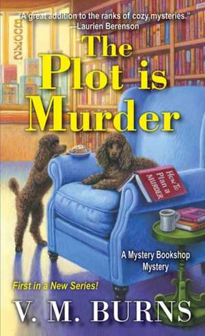 The Plot Is Murder de V M Burns