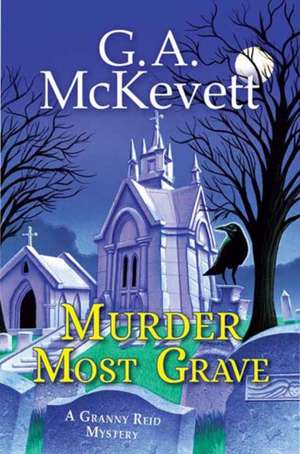 Murder Most Grave de G. A. McKevett