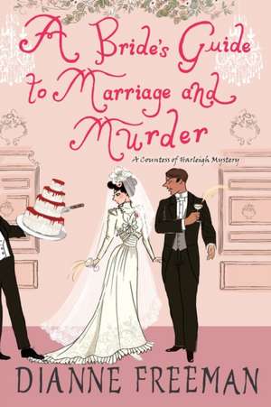 A Bride's Guide to Marriage and Murder de Dianne Freeman