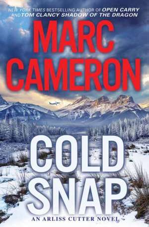 Cold Snap: An Action Packed Novel of Suspense de Marc Cameron