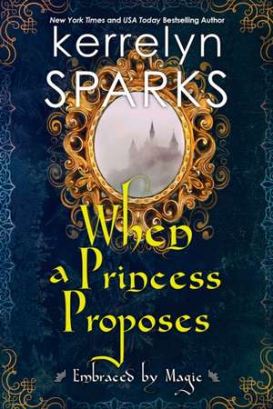 When a Princess Proposes de Kerrelyn Sparks