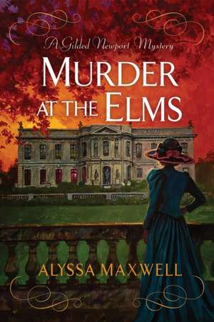 Murder at the Elms de Alyssa Maxwell