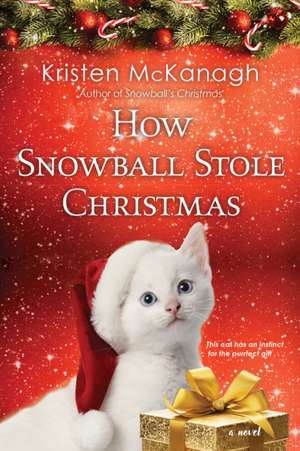 How Snowball Stole Christmas de Kristen Mckanagh