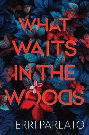 What Waits in the Woods de Terri Parlato