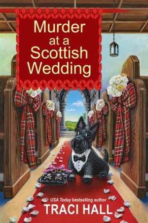 Murder at a Scottish Wedding de Traci Hall