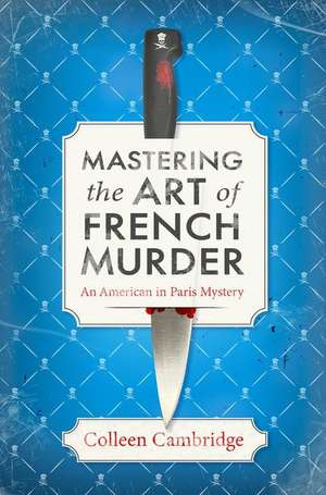 Mastering the Art of French Murder de Colleen Cambridge