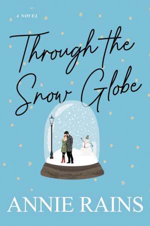 Through the Snow Globe de Annie Rains