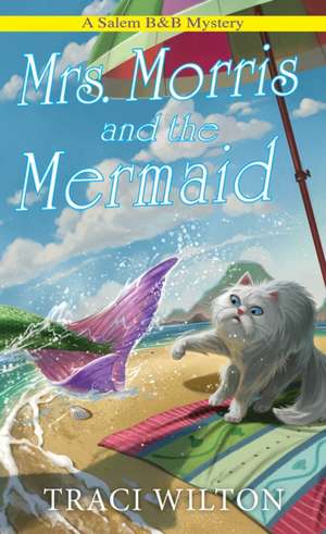 Mrs. Morris and the Mermaid de Traci Wilton