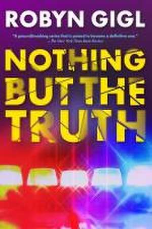 Nothing But the Truth de Robyn Gigl