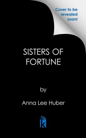 Sisters of Fortune de Anna Lee Huber