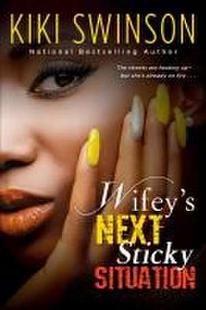 Wifey's Next Sticky Situation de Kiki Swinson