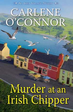 Murder at an Irish Chipper de Carlene O'Connor