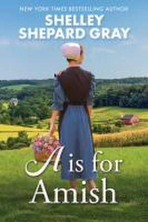 A is for Amish de Shelley Shepard Gray