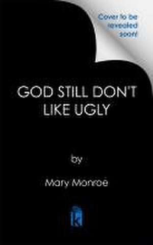 God Still Don't Like Ugly de Mary Monroe