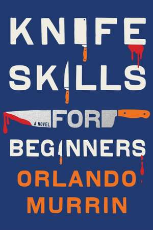 Knife Skills for Beginners de Orlando Murrin