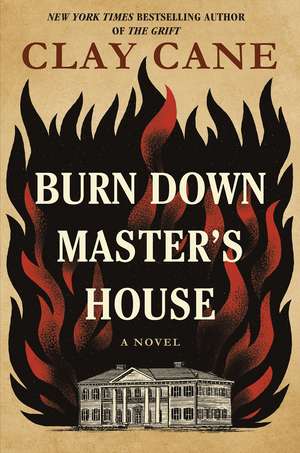Burn Down Master's House: A Novel de Clay Cane