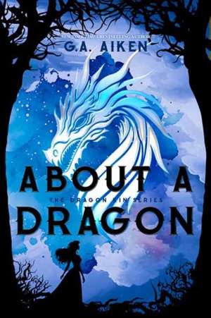 About a Dragon de G. A. Aiken
