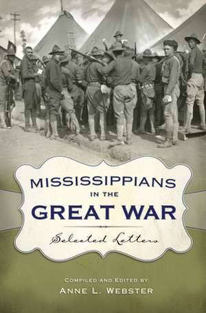 Mississippians in the Great War: Selected Letters de Anne L. Webster