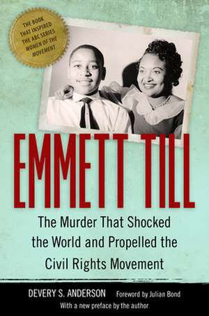 Emmett Till: The Murder That Shocked the World and Propelled the Civil Rights Movement de Devery S. Anderson