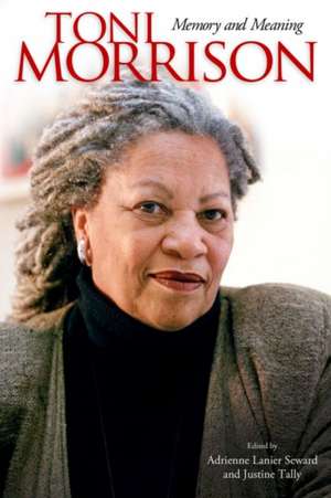 Toni Morrison: Memory and Meaning de Carolyn C. Denard