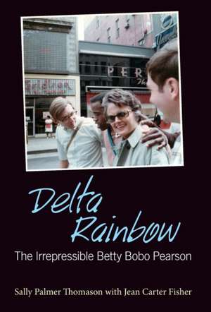 Delta Rainbow: The Irrepressible Betty Bobo Pearson de Sally Palmer Thomason