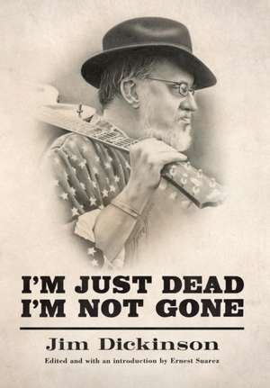 I'm Just Dead, I'm Not Gone de Jim Dickinson