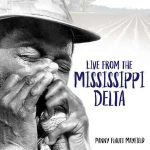 Live from the Mississippi Delta de Panny Flautt Mayfield