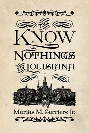 The Know Nothings in Louisiana de Carriere, Marius M.